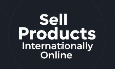 Sell Products Internationally Online